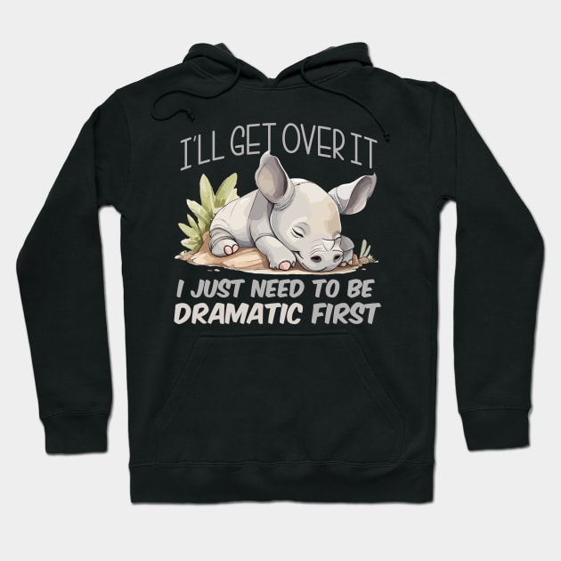 I just need to be dramatic - Lazy Rhino Hoodie by SergioCoelho_Arts